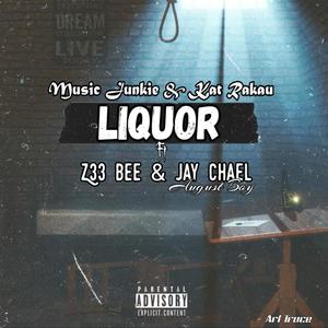 Liquor (feat. Kat Rakau, Z33B & Jay Cheal August Boy)