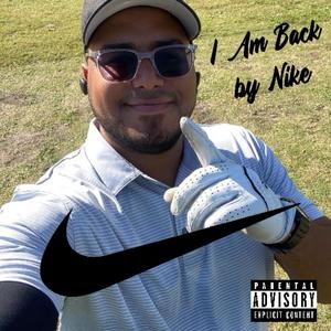 I Am Back by Nike (Explicit)