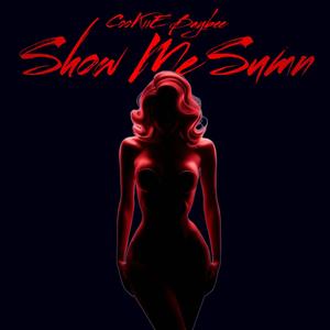 Show Me Sumn (Explicit)