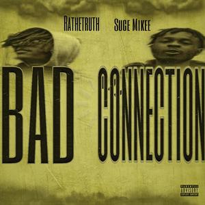 Bad Connection (feat. RaTheTruth) (Explicit)
