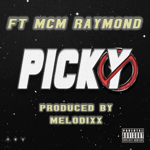 Picky (feat. MCM Raymond) (Explicit)