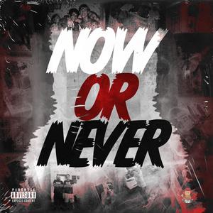 NOW OR NEVER (Explicit)