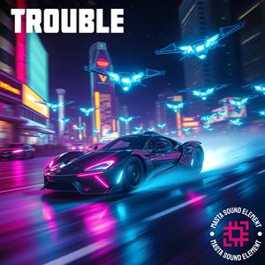 Trouble