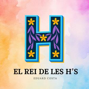 El rei de les H's