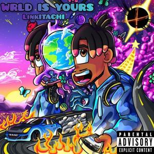 WRLD IS YOURS. (Explicit)