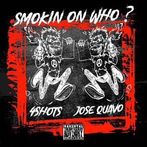 Smokin On Who ? (feat. 4Shots) [Explicit]