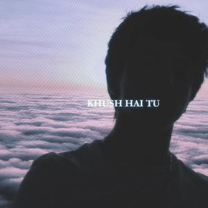Khush Hai Tu (Explicit)