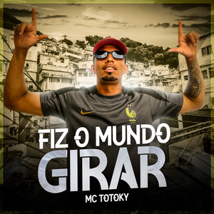 Fiz o Mundo Girar