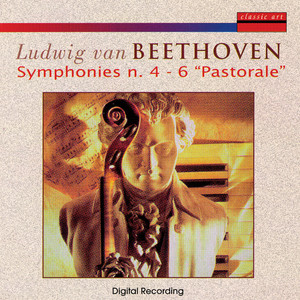 Ludwig Van Beethoven - Symphonies N. 4 & 6 "Pastorale"