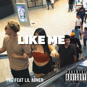 LIKE ME (feat. Lil Abner) (Explicit)