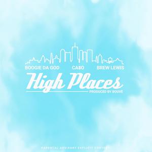 High Places(feat. Brew Lewis & CA$O) (Explicit)