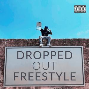 Dropped Out Freestyle (Explicit)