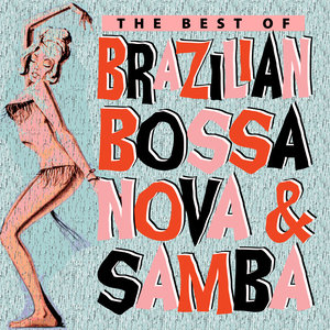 The Best of Brazilian Bossa Nova & Samba