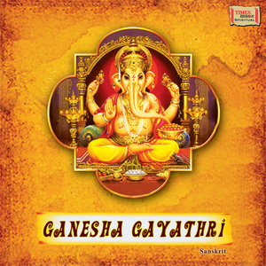 Ganesha Gayathri - Om Ganeshwaraya Vidmahe Gauri Putraya - Single