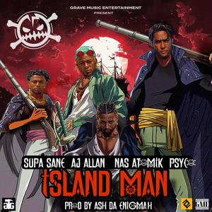 Island Man (feat. Aj Allan, Nas Atomik & Psyco) (Explicit)