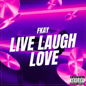 Live Laugh Love (Explicit)