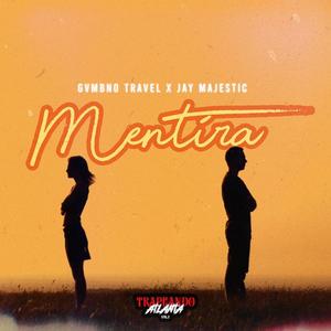 Mentira / Gvmbno Travel /Jay Majestic