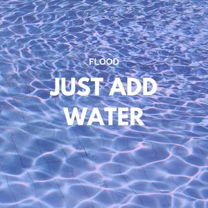 Just Add Water