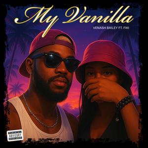 My Vanilla (feat. Fiki) (Explicit)