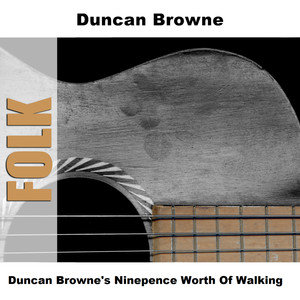 Duncan Browne's Ninepence Worth Of Walking