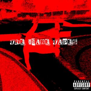 The Scare Tapes (Explicit)