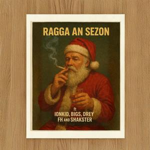 RAGGA AN SEZON (feat. Bigs, Shakster, Drey & FH)