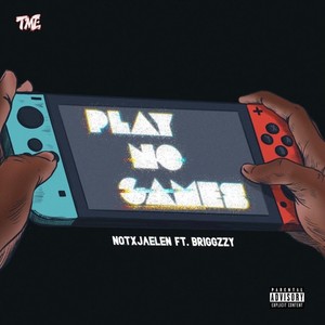 Play No Games (feat. Briggzzy) (Explicit)