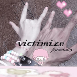 victimize (feat. 3kusutashi) [Explicit]