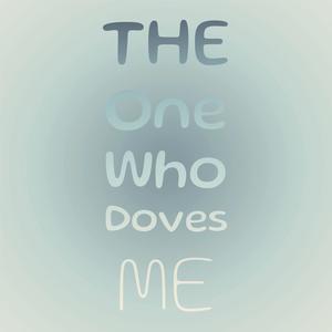 The One Who Doves Me