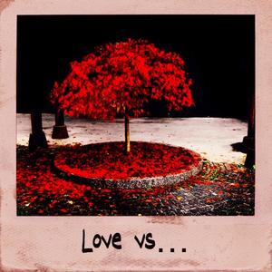 Love vs...