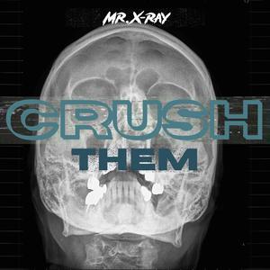 Crush them