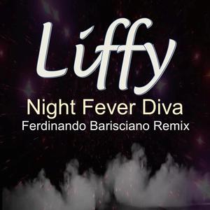 Liffy Night Fever Diva Ferdinando Barisciano Remix.