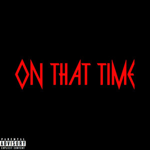 ON THAT TIME (Explicit)