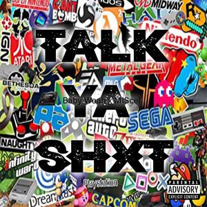 Talk Ya Shxt (feat. Miscel) (Explicit)