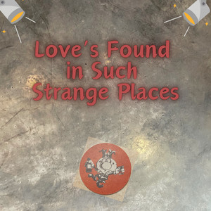 Love’s Found in Such Strange Places (2023 Remaster)