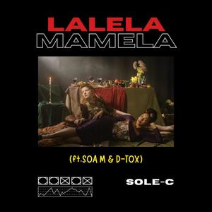 LALELA/MAMELA (feat. SOA M & D-Tox)