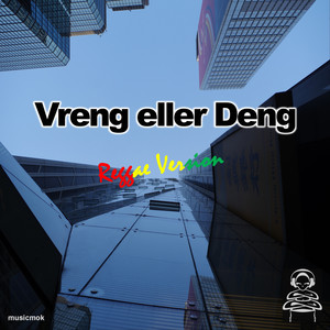 Vreng eller Deng (Reggae Version) [Explicit]