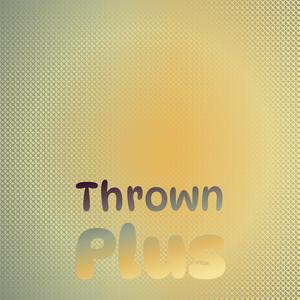 Thrown Plus