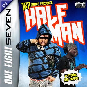 Half Man (feat. EBK BCKDOE) [Explicit]