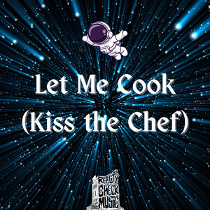 Let Me Cook (Kiss the Chef) (Explicit)