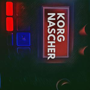 KORG NASCHER (Explicit)