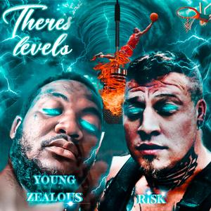 Young Zealous - There's Levels (feat. RISK aka Big Dirty Baby) (Explicit)