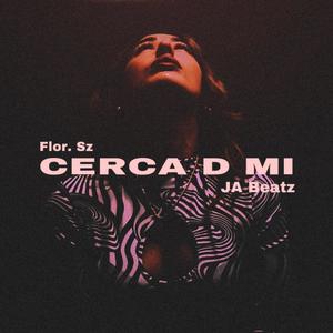 Cerca D Mi (feat. Flor.sz)