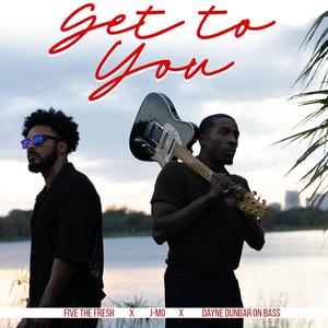 Get To You (feat. J- Mo & Dayne Dunbar)