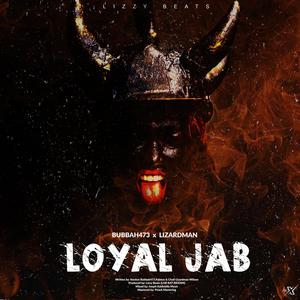 Loyal Jab(feat. Bubbah473 & Lizard Man)