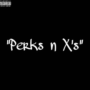 Perks n X's (Explicit)