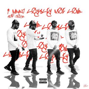 I Need Loyalty Not Love (Explicit)