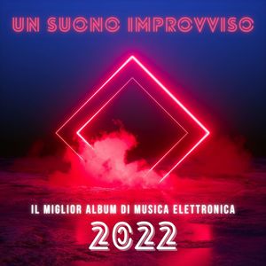 Un suono improvviso: Il miglior album di musica elettronica 2022