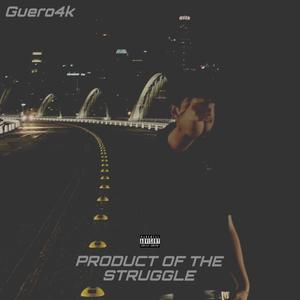 Product Of The Struggle (Explicit)