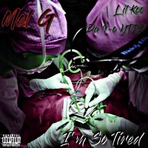I'm So Tired (feat. Mel G & Lil Koo) (Explicit)